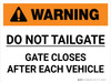 Warning: Do Not Tailgate Gate Closes After Each Vehicle Landscape - Wall Sign