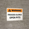 Warning: Proceed Slowly Open Pits Landscape - Wall Sign
