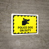 Police Dog On Duty Yellow Hazard Landscape - Wall Sign Police Dog On Duty Yellow Hazard Landscape - Wall Sign