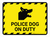 Police Dog On Duty Yellow Hazard Landscape - Wall Sign Police Dog On Duty Yellow Hazard Landscape - Wall Sign