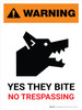 Warning: Yes They Bite No Trespassing Portrait - Wall Sign Warning: Yes They Bite No Trespassing Portrait - Wall Sign