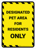 Designated Pet Area For Residents Only Yellow Hazard Portrait - Wall Sign