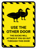 Use The Other Door The Ducks Will Attack If You Go Out Through This Door Portrait - Wall Sign