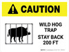 Caution: Wild Hog Trap Stay Back 200 Ft with Icon White Landscape - Wall Sign