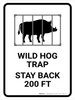 Wild Hog Trap Stay Back 200 Ft White Portrait - Wall Sign Wild Hog Trap Stay Back 200 Ft White Portrait - Wall Sign
