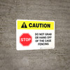 Caution: STOP - Do Not Grab Or Hang Off Cage Fencing White Landscape - Wall Sign Caution: STOP - Do Not Grab Or Hang Off Cage Fencing White Landscape - Wall Sign