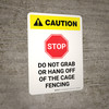 Caution: STOP - Do Not Grab Or Hang Off Cage Fencing White Portrait - Wall Sign Caution: STOP - Do Not Grab Or Hang Off Cage Fencing White Portrait - Wall Sign