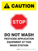 Caution: STOP - Do Not Wash Pesticide Application Equipment at This Wash Station White Portrait - Wall Sign