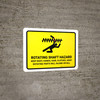 Rotating Shaft Hazard - Keep Away From Rotating Parts Will Injure or Kill Landscape - Wall Sign Rotating Shaft Hazard - Keep Away From Rotating Parts Will Injure or Kill Landscape - Wall Sign