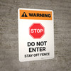 Warning: Do Not Enter Stay Off Fence with Stop Icon White Portrait - Wall Sign