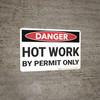 Danger: Hot Work By Permit Only - Wall Sign Danger: Hot Work By Permit Only - Wall Sign