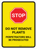 Stop: Do Not Remove Plants Perpetrators Will Be Prosecuted Portrait - Wall Sign
