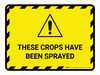 These Crops Have Been Sprayed Hazard Lines with Icon Landscape - Wall Sign