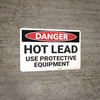 Danger: Hot Lead Use Protective Equipment - Wall Sign Danger: Hot Lead Use Protective Equipment - Wall Sign