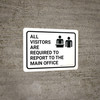 All Visitors Are Required To Report To Main Office Landscape with Icon - Wall Sign
