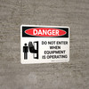 Danger: Do Not Enter When Equipment is Operating Landscape with Icon - Wall Sign