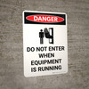 Danger: Do Not Enter When Equipment is Running Portrait with Icon - Wall Sign