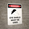 Danger: Eye Shield Must be Used Portrait with Icon - Wall Sign