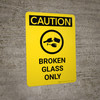 Caution: Broken Glass Only Portrait With Icon - Wall Sign Caution: Broken Glass Only Portrait With Icon - Wall Sign