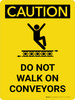 Caution: Do Not Walk On Conveyors Portrait With Icon - Wall Sign