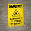 Caution: Extremely Slippery When Wet Portrait With Icon - Wall Sign Caution: Extremely Slippery When Wet Portrait With Icon - Wall Sign