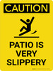 Caution: Patio is Very Slippery Portrait With Icon - Wall Sign