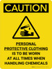 Caution: Personal Protective Equipment Is To Be Worn At All Times When Handling Chemicals Portrait With Icon - Wall Sign Caution: Personal Protective Equipment Is To Be Worn At All Times When Handling Chemicals Portrait With Icon - Wall Sign