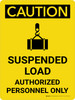 Caution: Suspended Load Authorized Personnel Only Portrait With Icon - Wall Sign Caution: Suspended Load Authorized Personnel Only Portrait With Icon - Wall Sign