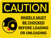 Caution: Wheels Must Be Chocked Before Loading Or Unloading Landscape With Icon - Wall Sign