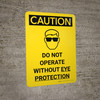 Caution: PPE Do Not Operate Without Eye Protection Portrait With Icon - Wall Sign Caution: PPE Do Not Operate Without Eye Protection Portrait With Icon - Wall Sign