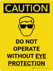 Caution: PPE Do Not Operate Without Eye Protection Portrait With Icon - Wall Sign Caution: PPE Do Not Operate Without Eye Protection Portrait With Icon - Wall Sign