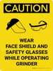 Caution: Wear Face Shield and Safety Glasses While Operating Grinder Portrait With Icon - Wall Sign Caution: Wear Face Shield and Safety Glasses While Operating Grinder Portrait With Icon - Wall Sign