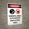 Danger: Robotic Area Authorized Employees Only Portrait with Graphic - Wall Sign