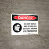 Danger: PPE Do Not Watch Arc Wear Proper Eye Protection Landscape with Graphic - Wall Sign Danger: PPE Do Not Watch Arc Wear Proper Eye Protection Landscape with Graphic - Wall Sign