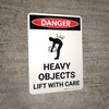 Danger: Heavy Object Lift with Care Portrait with Graphic - Wall Sign Danger: Heavy Object Lift with Care Portrait with Graphic - Wall Sign