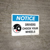 Notice: Drivers Chock Your Wheels Landscape with Graphic Notice: Drivers Chock Your Wheels Landscape with Graphic