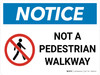 Notice: Not A Pedestrian Walkway Landscape with Icon - Wall Sign Notice: Not A Pedestrian Walkway Landscape with Icon - Wall Sign