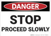 Danger: STOP Proceed Slowly - Wall Sign Danger: STOP Proceed Slowly - Wall Sign