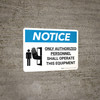 Notice: Only Authorized Personnel Shall Operated This Equipment Landscape with Icon - Wall Sign Notice: Only Authorized Personnel Shall Operated This Equipment Landscape with Icon - Wall Sign