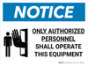 Notice: Only Authorized Personnel Shall Operated This Equipment Landscape with Icon - Wall Sign Notice: Only Authorized Personnel Shall Operated This Equipment Landscape with Icon - Wall Sign