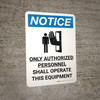 Notice: Only Authorized Personnel Shall Operate This Equipment Portrait with Icon - Wall Sign