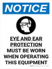 Notice: Eye and Ear Protection Must be Worn When Operating This Equipment Portrait with Icon - Wall Sign