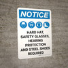 Notice: Hard Hat Safety Glasses Hearing Protection Steel Toe Shoes Required Portrait with Icon - Wall Sign Notice: Hard Hat Safety Glasses Hearing Protection Steel Toe Shoes Required Portrait with Icon - Wall Sign