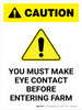 Caution: You Must Make Eye Contact Before Entering Farm Portrait - Wall Sign Caution: You Must Make Eye Contact Before Entering Farm Portrait - Wall Sign