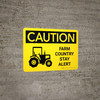Caution: Farm Country Stay Alert Landscape - Wall Sign Caution: Farm Country Stay Alert Landscape - Wall Sign