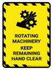 Rotating Machinery Keep Remaining Hand Clear Portrait - Wall Sign Rotating Machinery Keep Remaining Hand Clear Portrait - Wall Sign