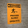 Warning: Proceed Slowly Open Pits Portrait With Icon - Wall Sign Warning: Proceed Slowly Open Pits Portrait With Icon - Wall Sign