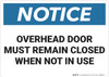 Notice: Overhead Door Remain Closed - Wall Sign Notice: Overhead Door Remain Closed - Wall Sign