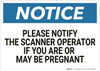 Notice: If Pregnant Notify Scanner Operator - Wall Sign Notice: If Pregnant Notify Scanner Operator - Wall Sign