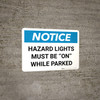Notice: Hazard Lights Must Be On - Wall Sign Notice: Hazard Lights Must Be On - Wall Sign